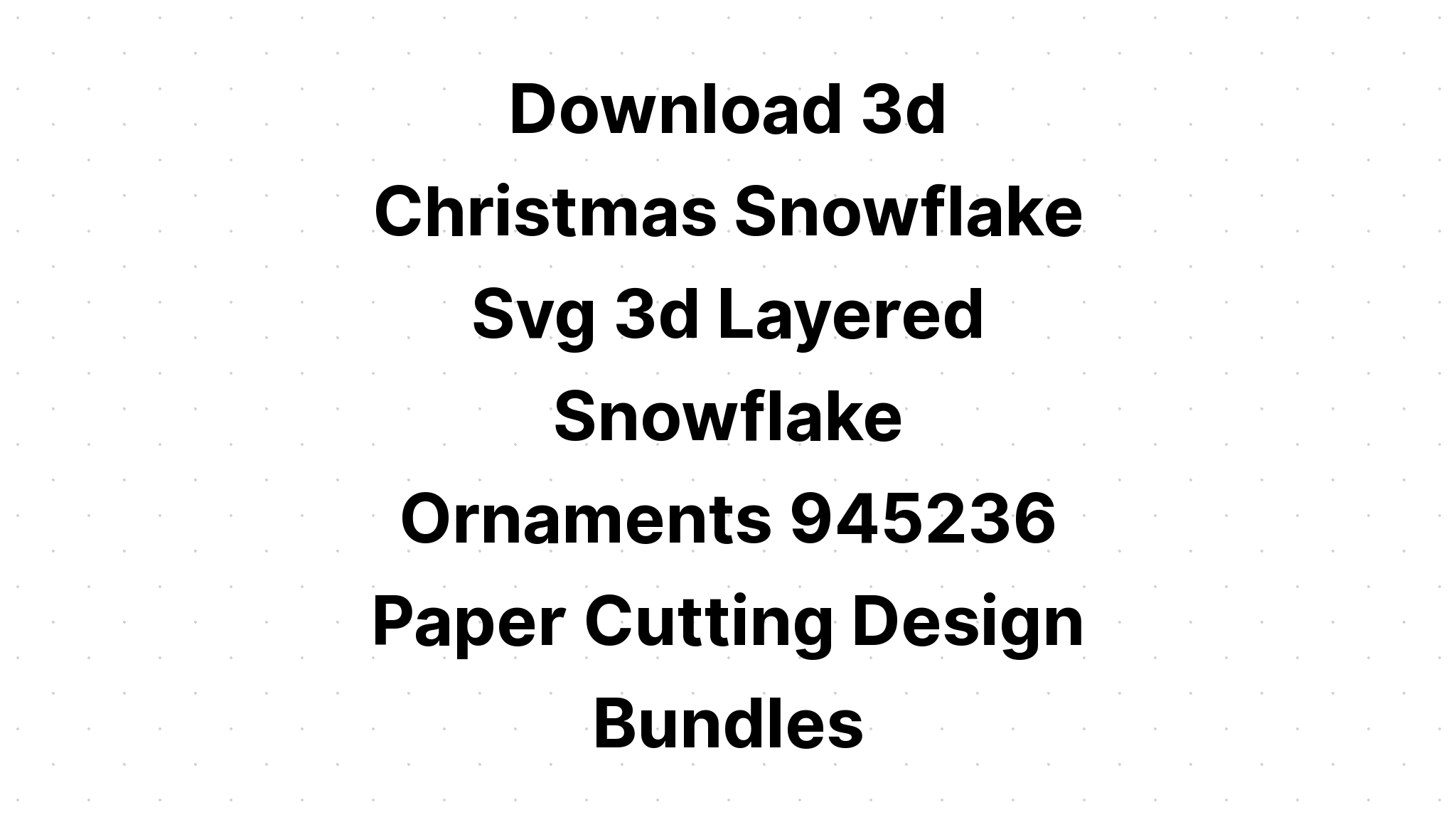 Download Layered Snowflake Svg Design - Layered SVG Cut File